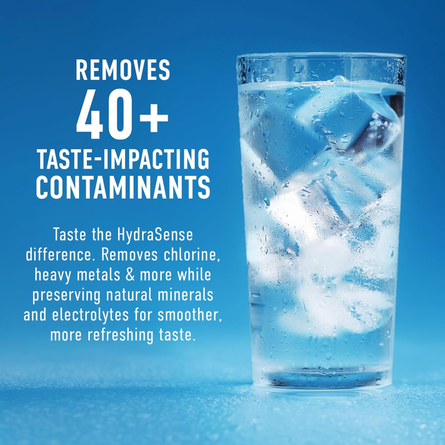 Removes 40+ taste-impacting contaminants